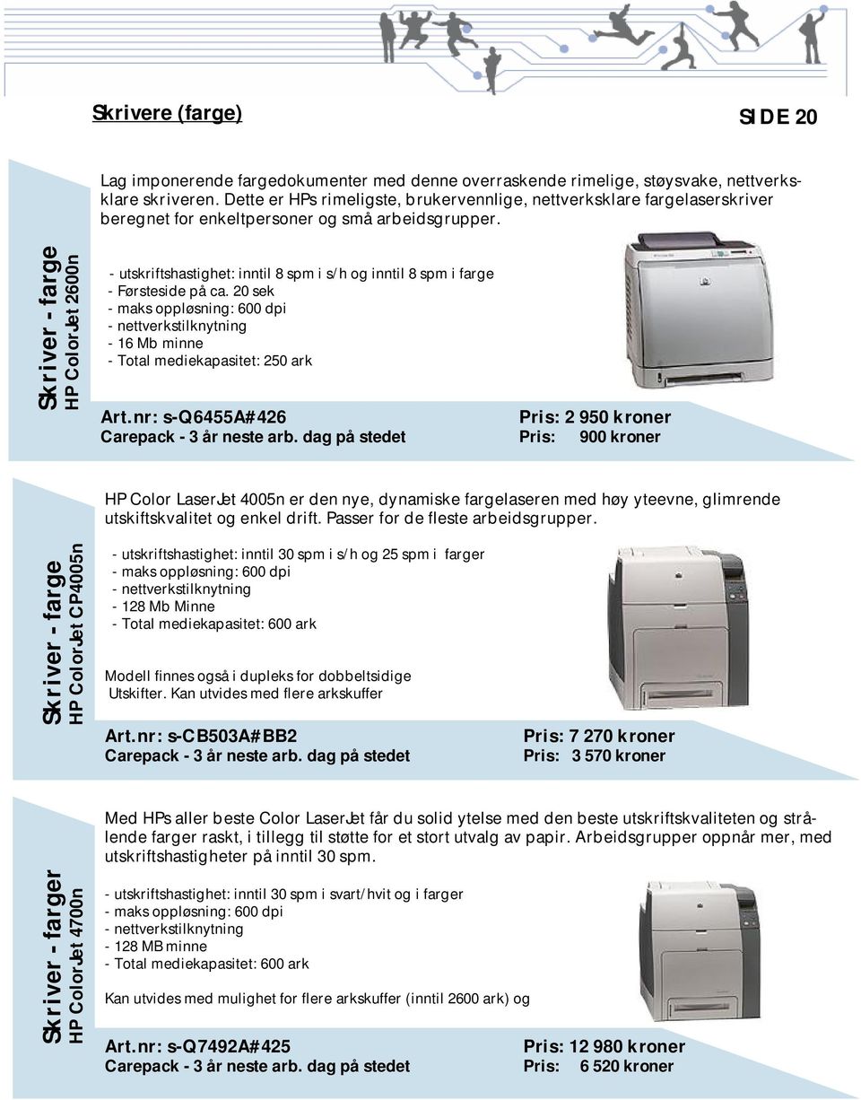 Skriver - farge HP ColorJet 2600n - utskriftshastighet: inntil 8 spm i s/h og inntil 8 spm i farge - Førsteside på ca.