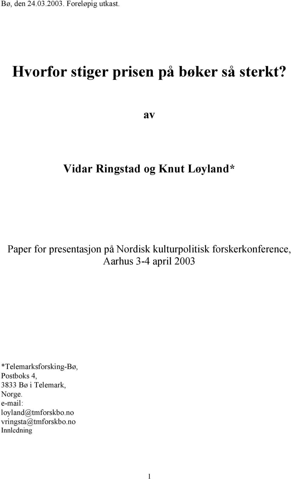 kulturpolitisk forskerkonference, Aarhus 3-4 april 2003 *Telemarksforsking-Bø,