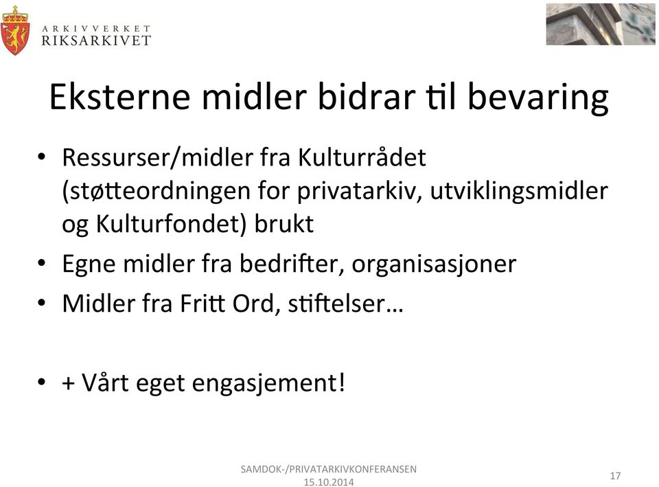 utviklingsmidler og Kulturfondet) brukt Egne midler fra