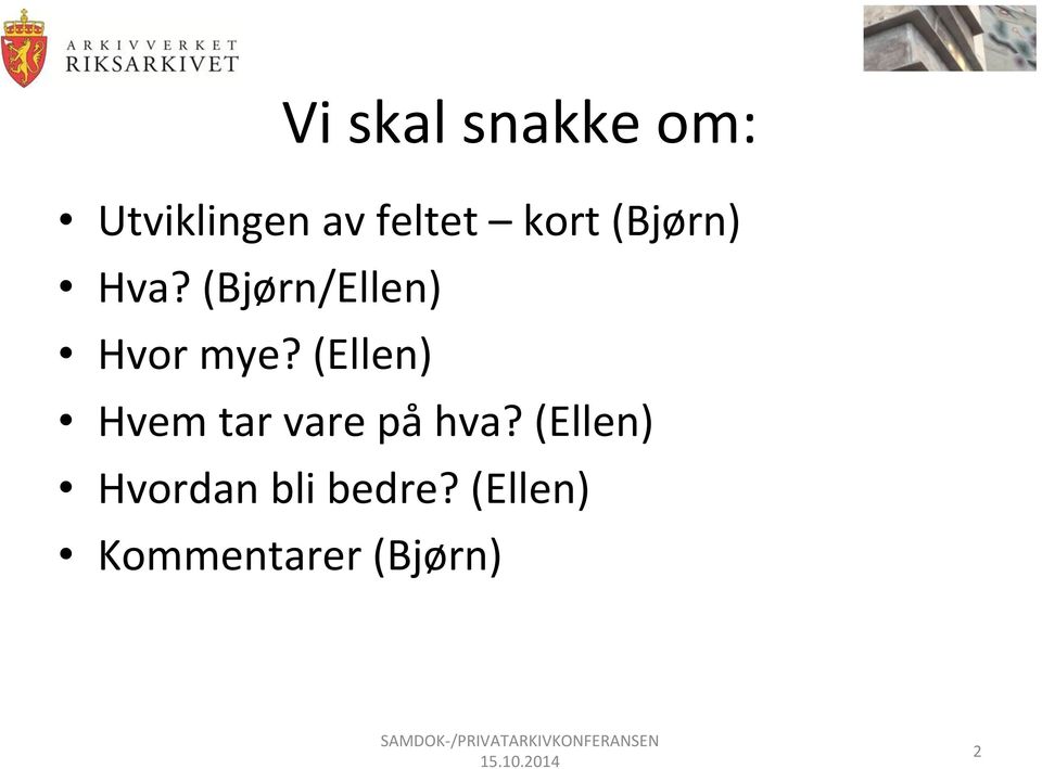 (Ellen) Hvem tar vare på hva?