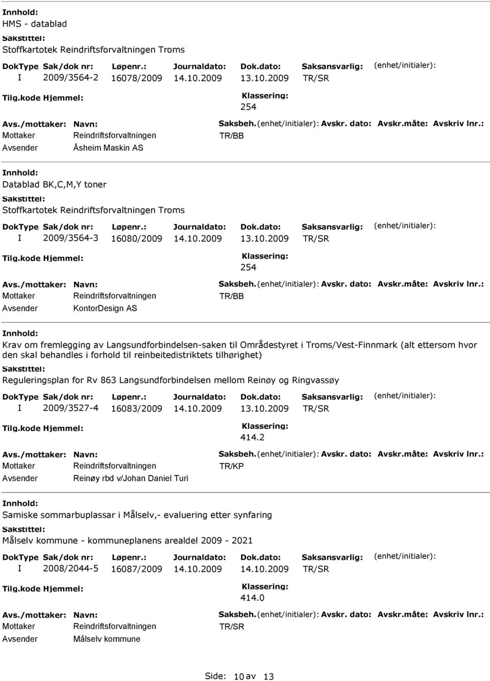 : TR/BB KontorDesign AS Krav om fremlegging av Langsundforbindelsen-saken til Områdestyret i Troms/Vest-Finnmark (alt ettersom hvor den skal behandles i forhold til reinbeitedistriktets tilhørighet)