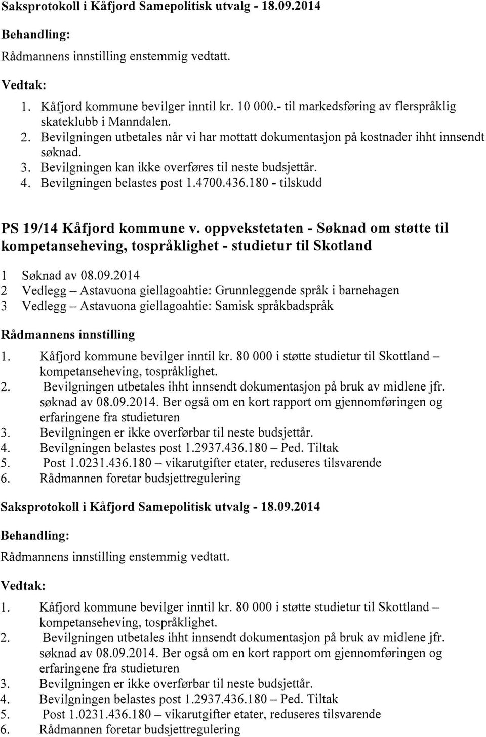 180 - tilskudd PS 19/14 Kåfjord kommune v. oppvekstetaten - Søknad om støtte til kompetanseheving, tospråklighet - studietur til Skotland 1 Søknad av 08.09.