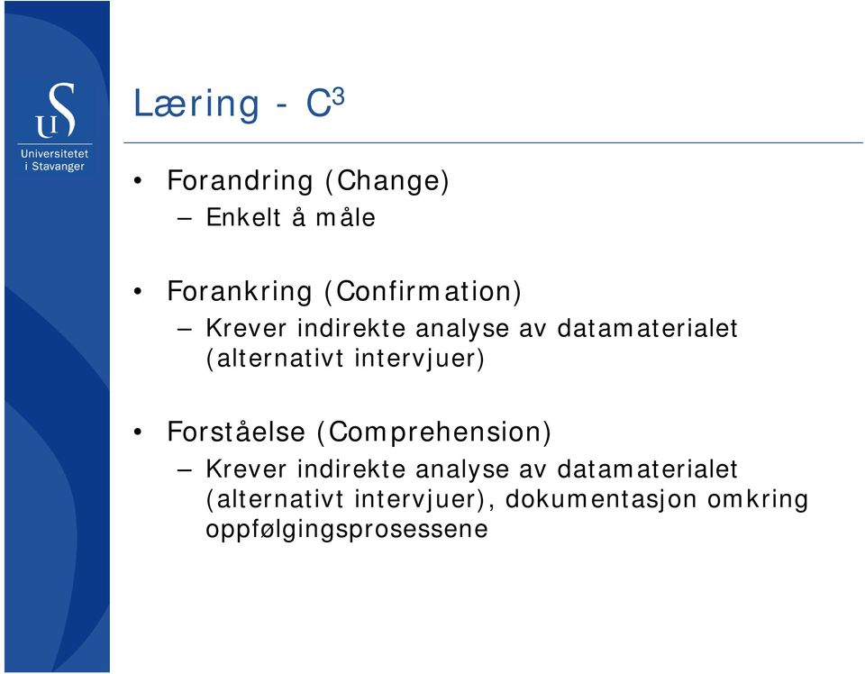 (alternativt intervjuer) Forståelse (Comprehension) Krever indirekte