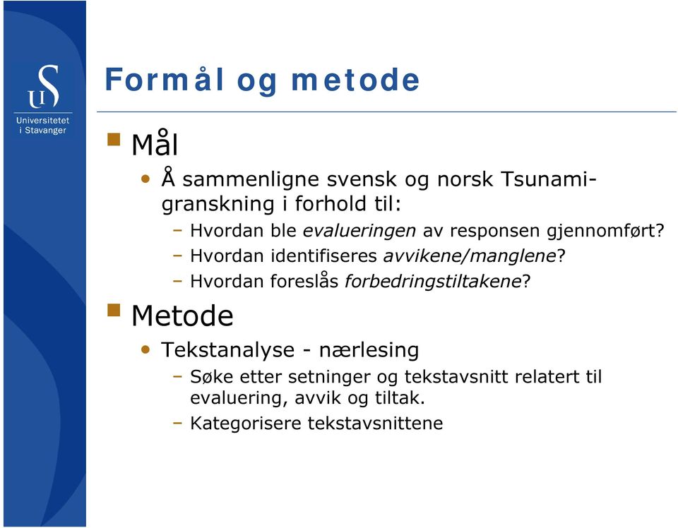 Hvordan identifiseres avvikene/manglene? Hvordan foreslås forbedringstiltakene?