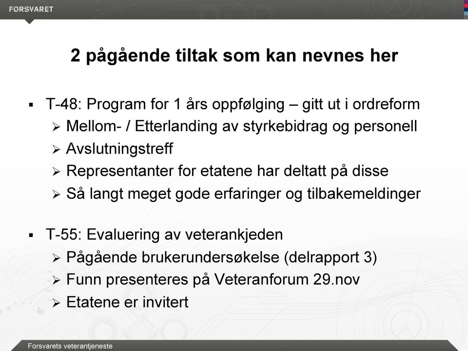 disse Ø Så langt meget gode erfaringer og tilbakemeldinger T-55: Evaluering av veterankjeden Ø Pågående