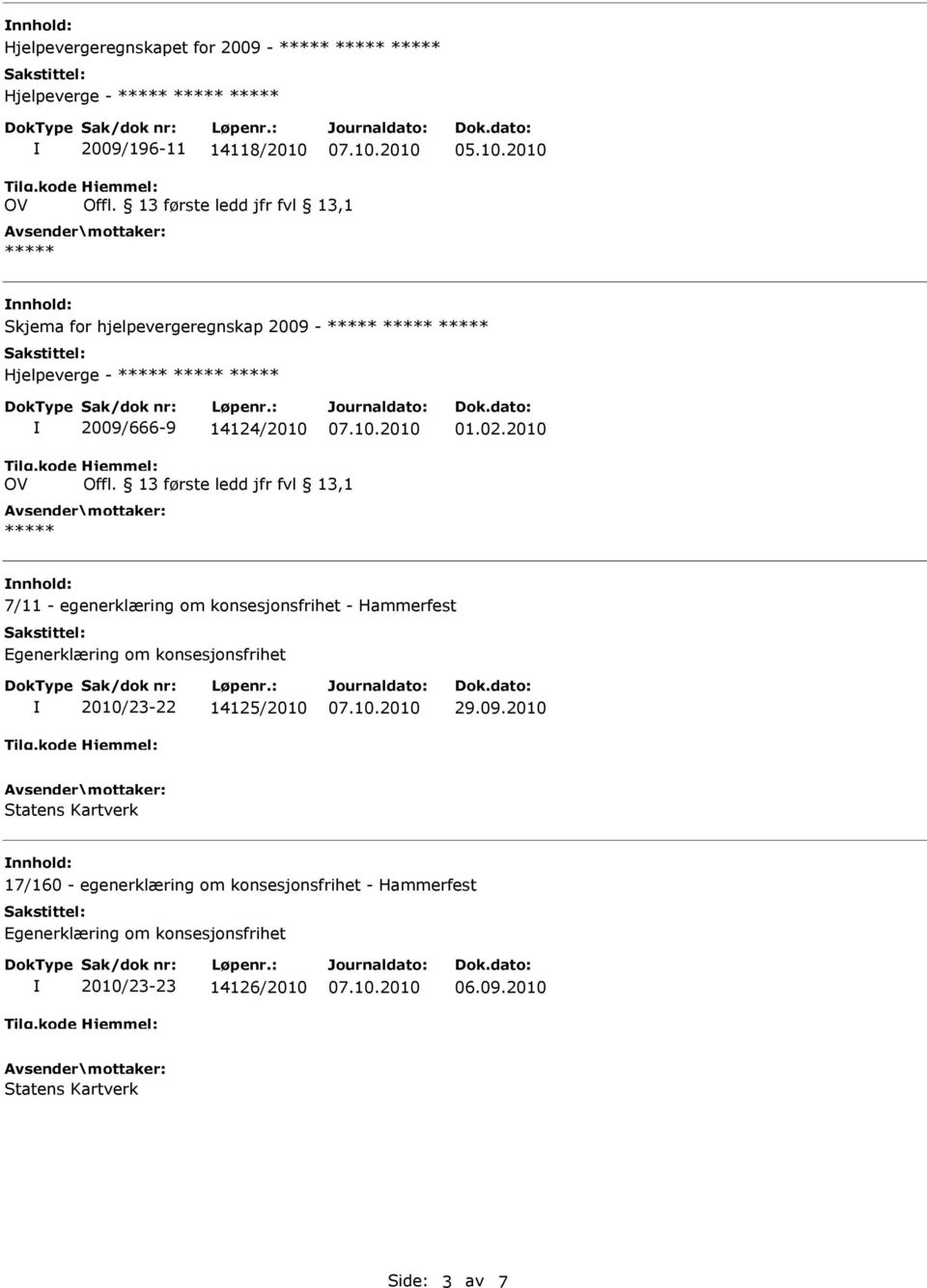 2010 nnhold: 7/11 - egenerklæring om konsesjonsfrihet - Hammerfest 2010/23-22 14125/2010