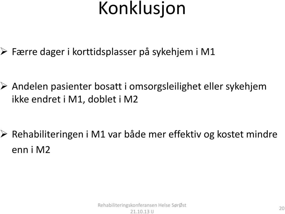 sykehjem ikke endret i M1, doblet i M2