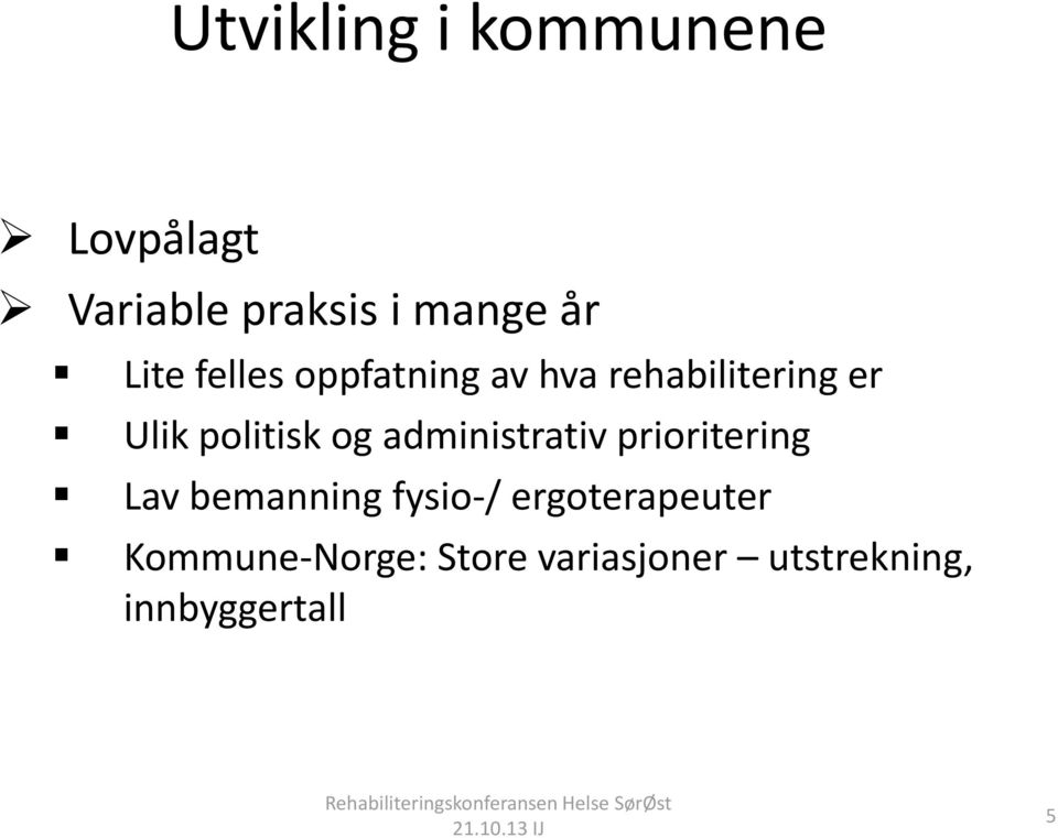 og administrativ prioritering Lav bemanning fysio-/