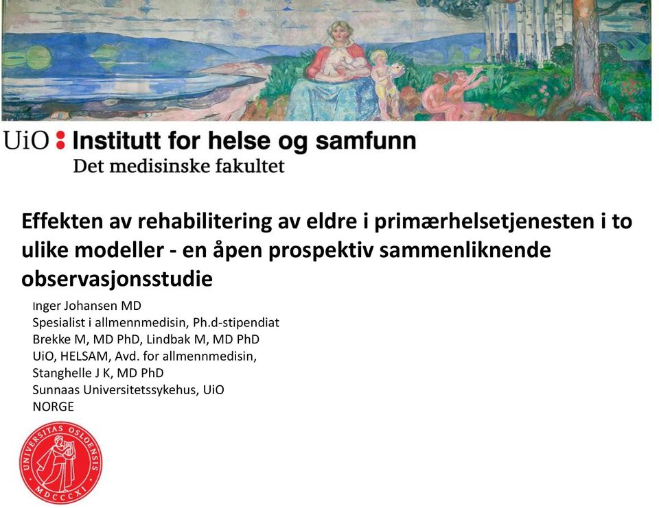 d-stipendiat Brekke M, MD PhD, Lindbak M, MD PhD UiO, HELSAM, Avd.