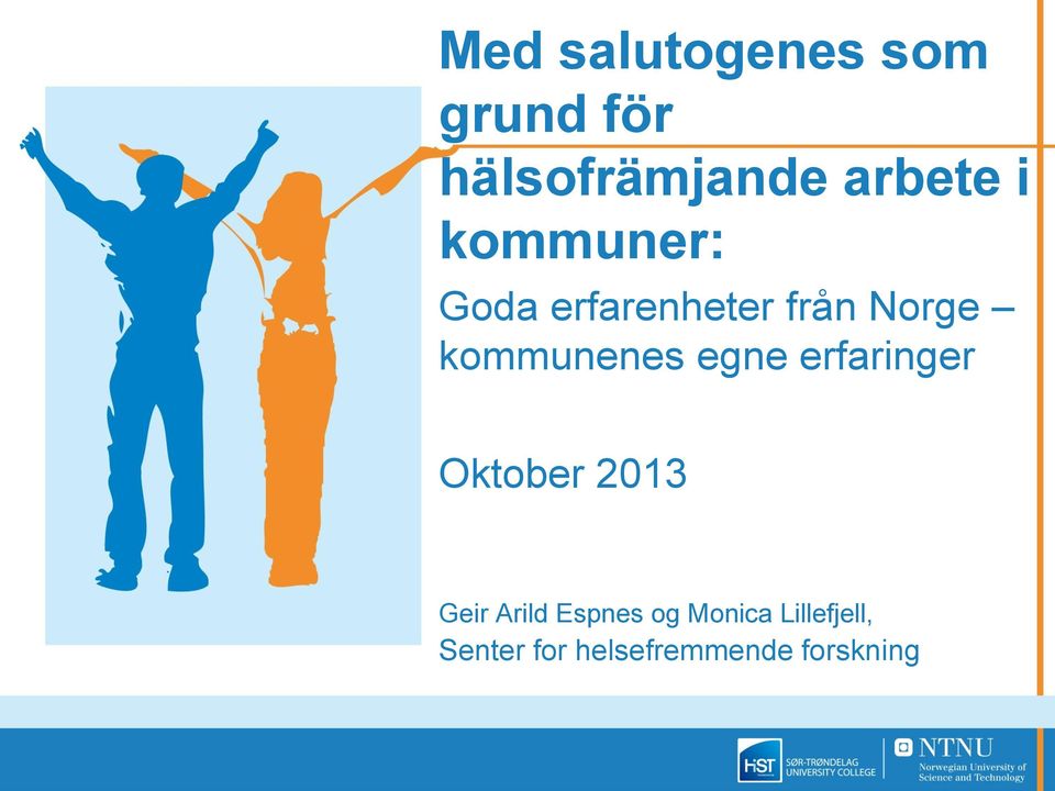 kommunenes egne erfaringer Oktober 2013 Geir Arild