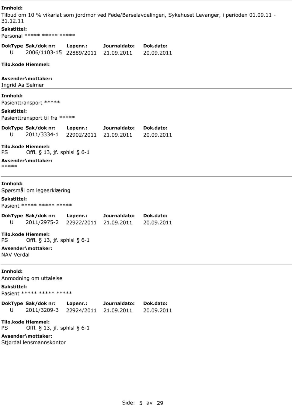 11 2006/1103-15 22889/2011 ngrid Aa Selmer Pasienttransport ***** Pasienttransport til fra