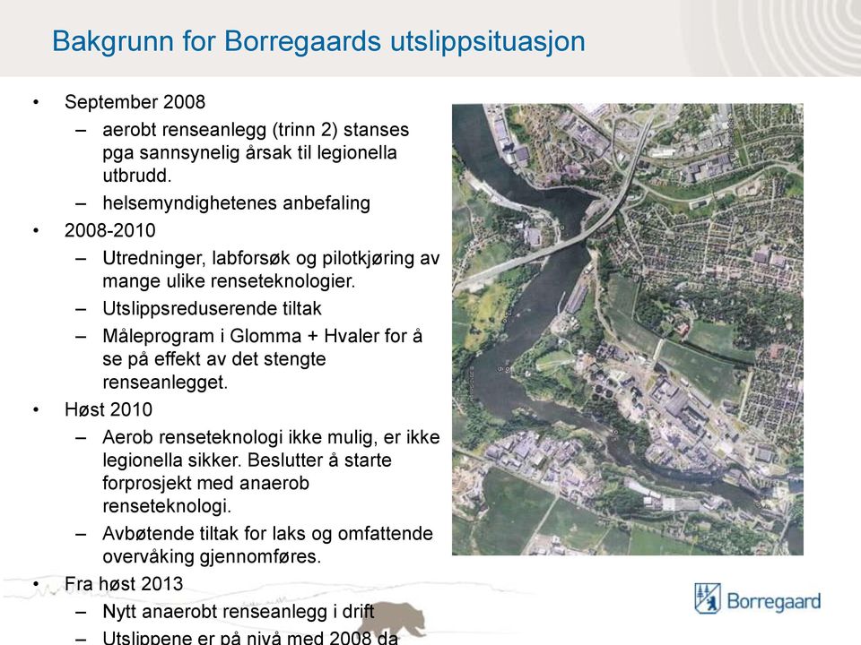 Utslippsreduserende tiltak Måleprogram i Glomma + Hvaler for å se på effekt av det stengte renseanlegget.