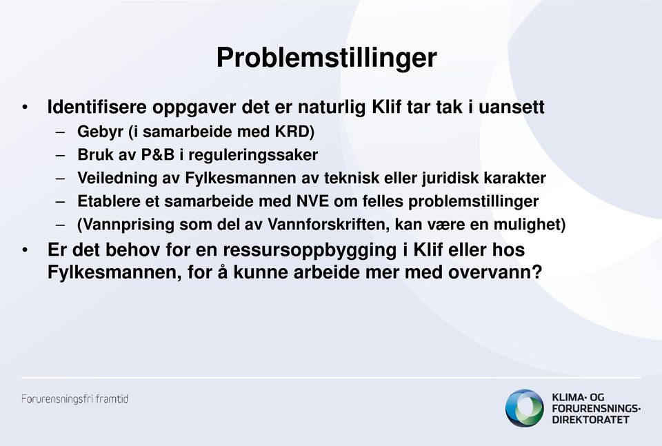 samarbeide med NVE om felles problemstillinger (Vannprising som del av Vannforskriften, kan være en