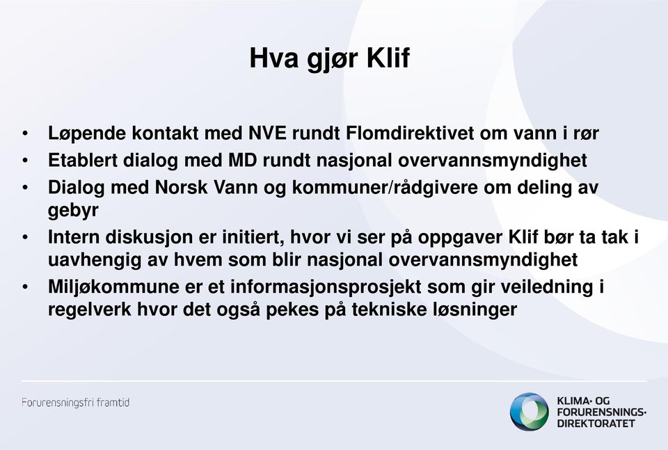 er initiert, hvor vi ser på oppgaver Klif bør ta tak i uavhengig av hvem som blir nasjonal