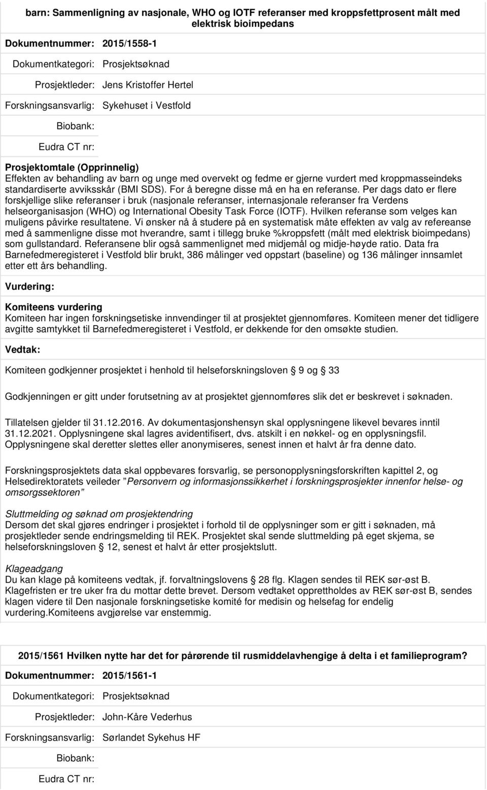 Per dags dato er flere forskjellige slike referanser i bruk (nasjonale referanser, internasjonale referanser fra Verdens helseorganisasjon (WHO) og International Obesity Task Force (IOTF).