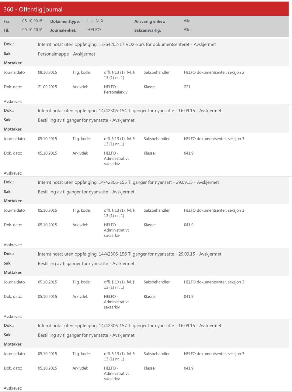 9 Internt notat uten oppfølging, 14/42306-155 Tilganger for nyansatt - 29.09.15 - Bestilling av tilganger for nyansatte - Journaldato: Tilg. kode: dokumentsenter, seksjon 3-041.