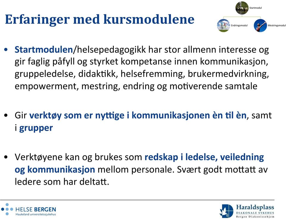 endring og moiverende samtale Gir verktøy som er nywge i kommunikasjonen èn.