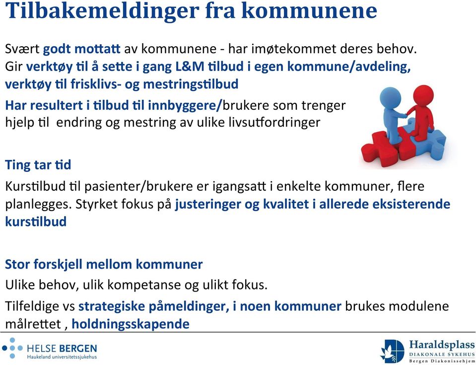 d KursIlbud Il pasienter/brukere er igangsaa i enkelte kommuner, flere planlegges. Styrket fokus på justeringer og kvalitet i allerede eksisterende kurs.