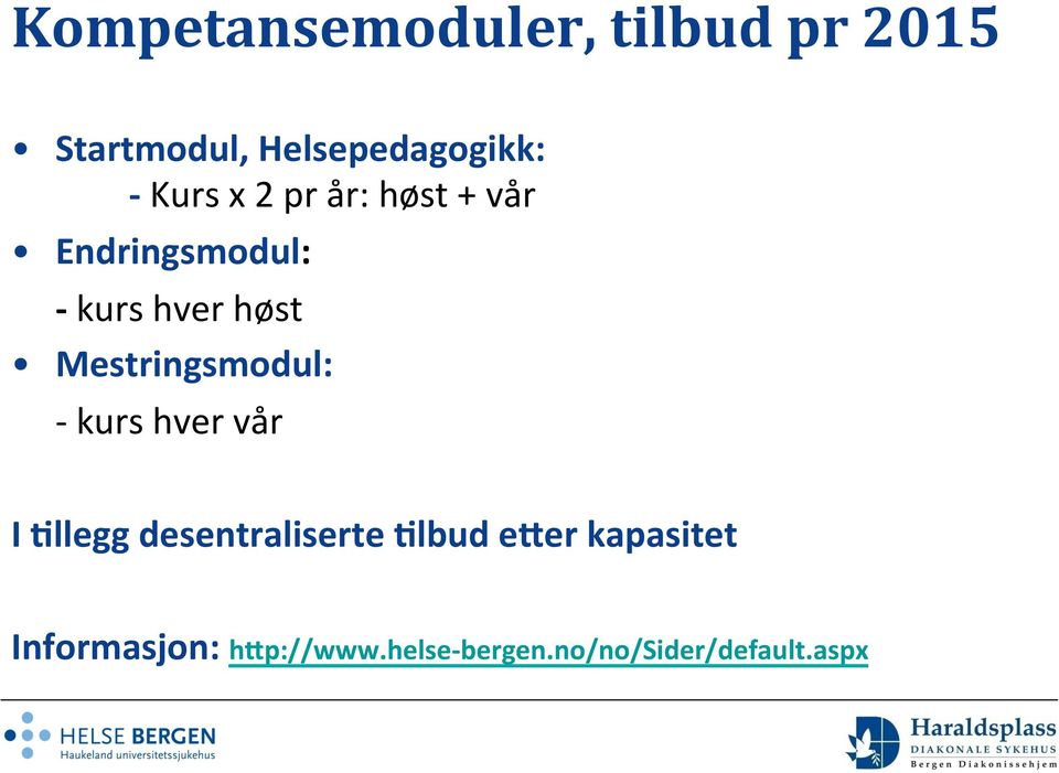 Mestringsmodul: - kurs hver vår I.llegg desentraliserte.