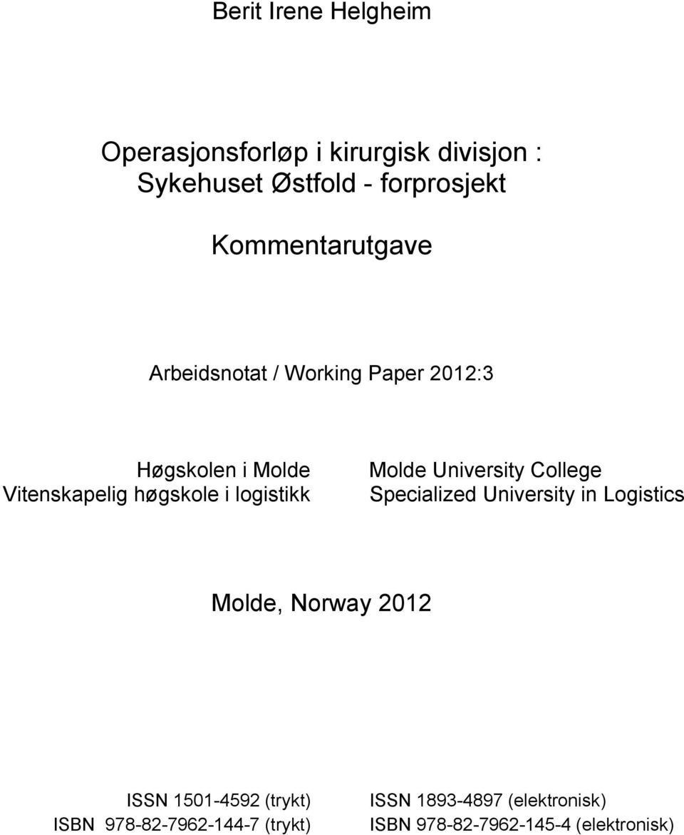Vitenskapelig høgskole i logistikk Specialized University in Logistics Molde, Norway 2012 ISSN