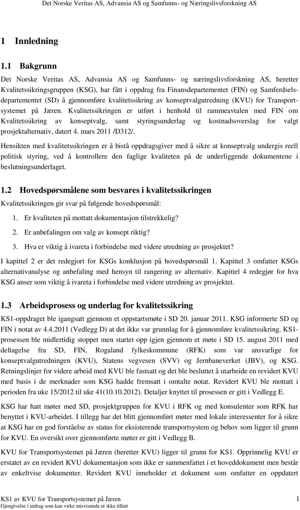 Samferdselsdepartementet (SD) å gjennomføre kvalitetssikring av konseptvalgutredning (KVU) for Transportsystemet på Jæren.