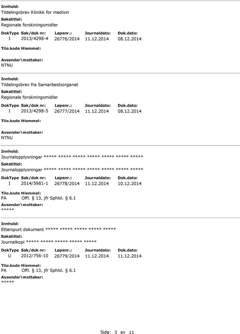 forskiningsmidler 2013/4298-5 26777/2014 NTNU nnhold: Journalopplysninger