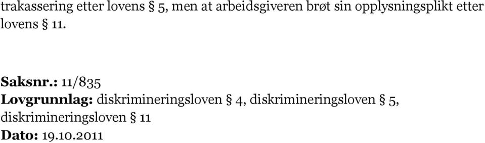 : 11/835 Lovgrunnlag: diskrimineringsloven 4,