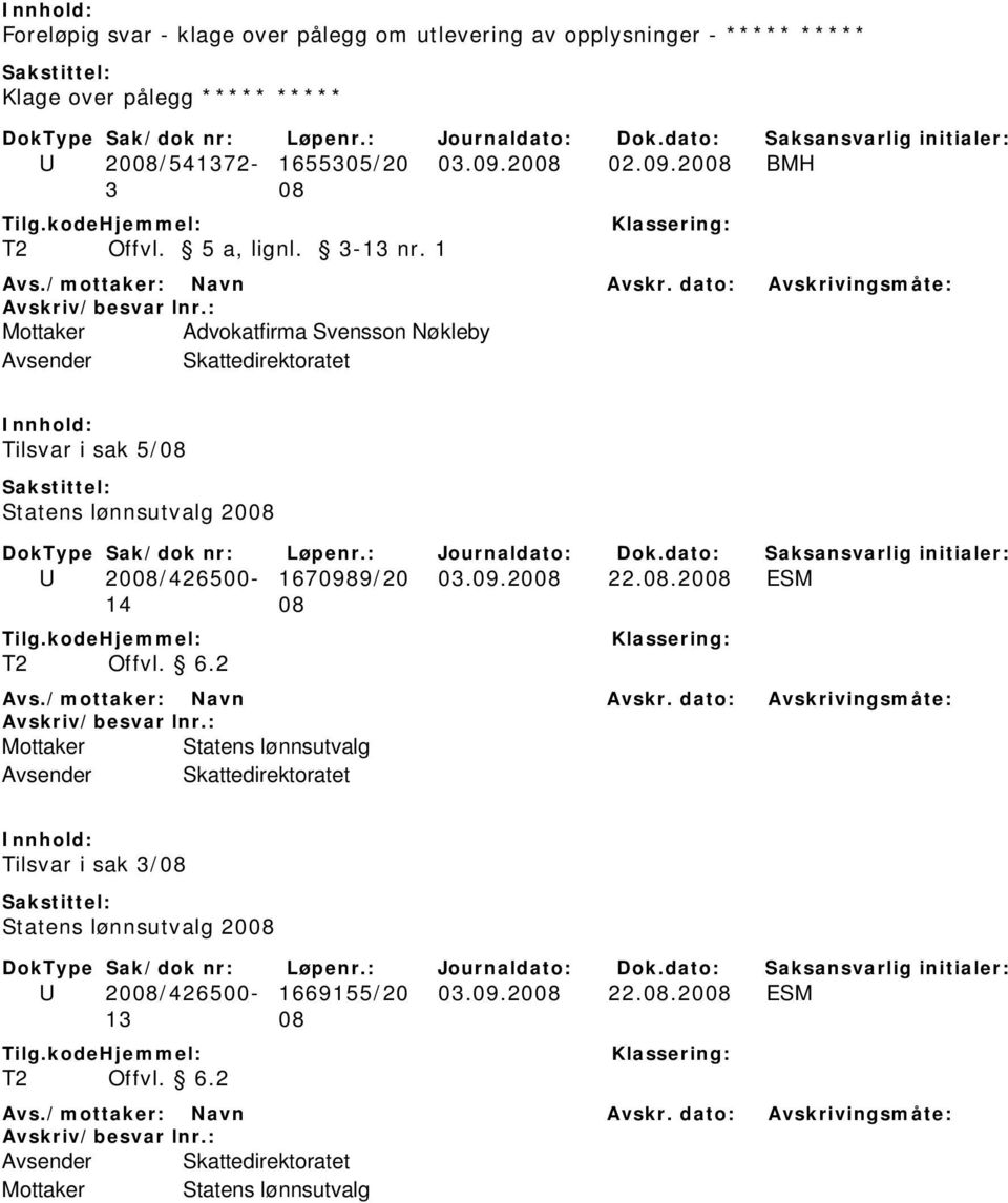 1 Mottaker Advokatfirma Svensson Nøkleby Tilsvar i sak 5/08 Statens lønnsutvalg 2008 U 2008/426500-1670989/20 03.09.2008 22.08.2008 ESM 14 08 T2 Offvl.