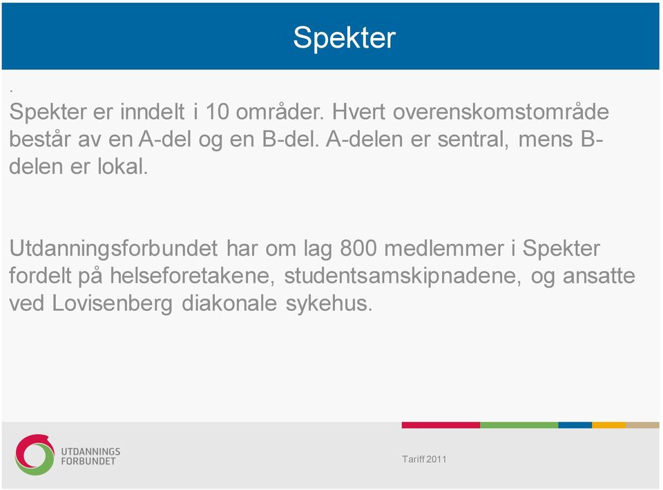 A-delen er sentral, mens B- delen er lokal.