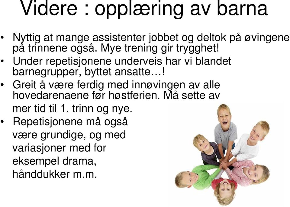 Greit å være ferdig med innøvingen av alle hovedarenaene før høstferien. Må sette av mer tid til 1.