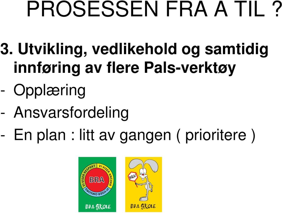 innføring av flere Pals-verktøy -