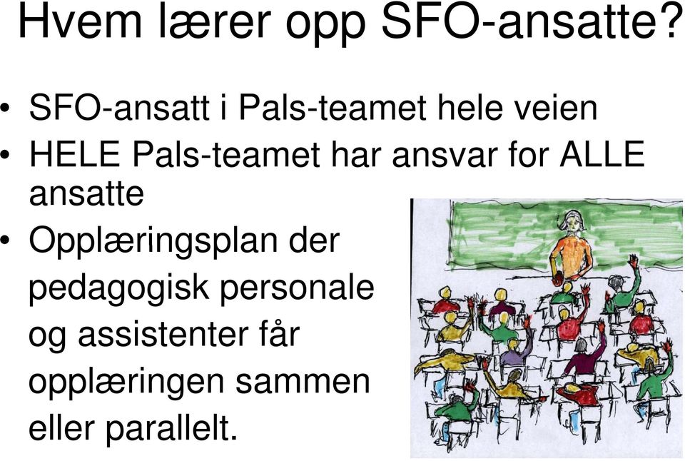 Pals-teamet har ansvar for ALLE ansatte