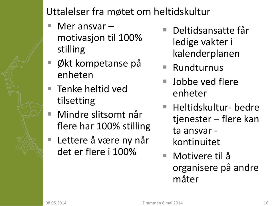 100% ledige vakter i stilling kalenderplanen Økt kompetanse på Rundturnus enheten Jobbe ved flere Tenke heltid