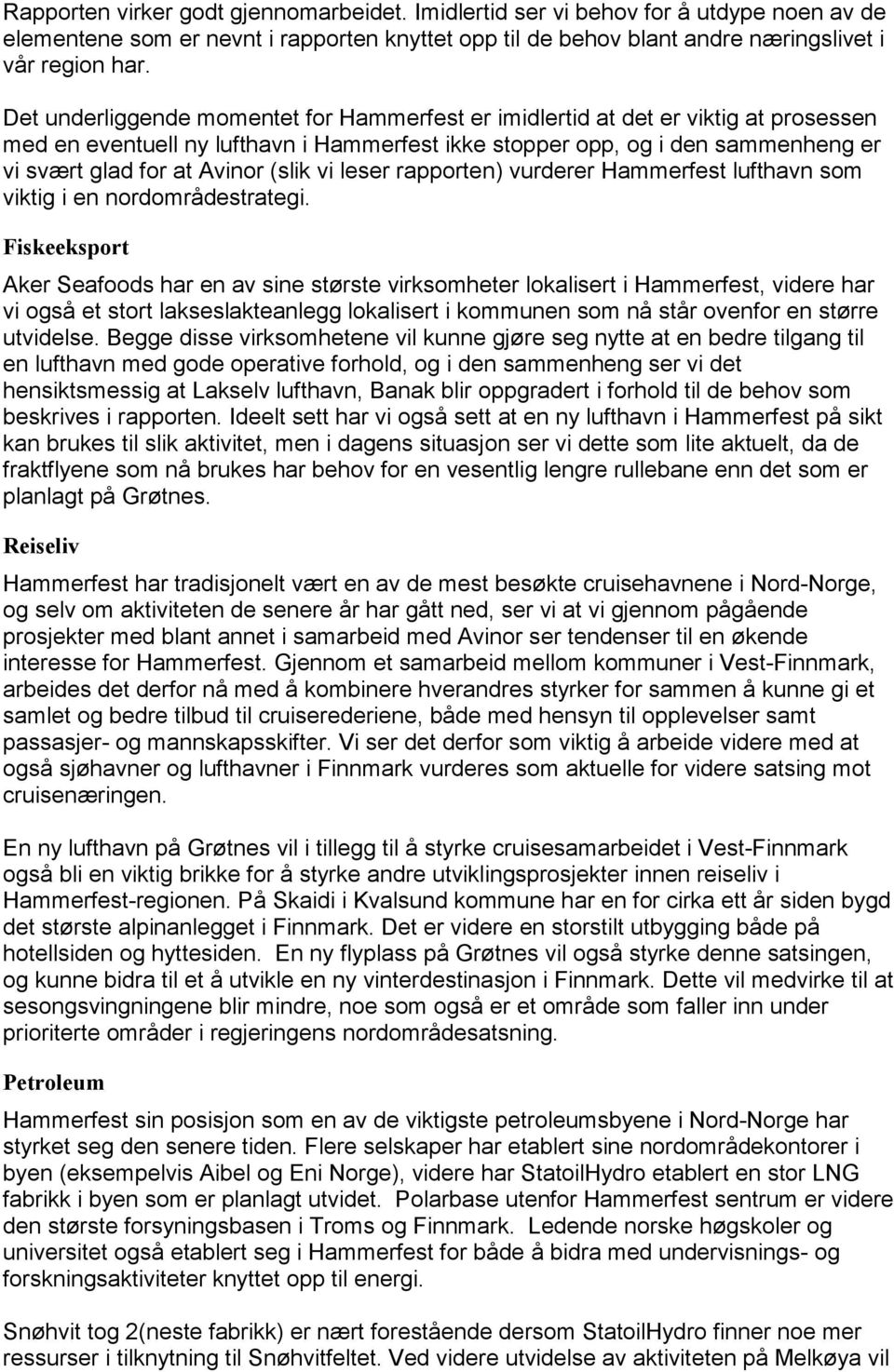 (slik vi leser rapporten) vurderer Hammerfest lufthavn som viktig i en nordområdestrategi.