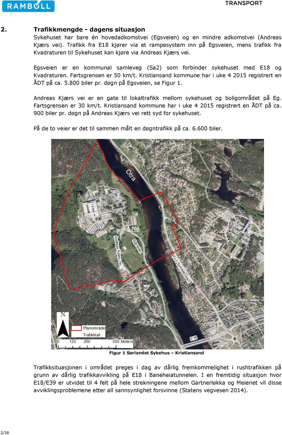 Egsveien er en kommunal samleveg (Sa2) som forbinder sykehuset med E18 og Kvadraturen. Fartsgrensen er 50 km/t. Kristiansand kommune har i uke 4 2015 registrert en ÅDT på ca. 5.800 biler pr.