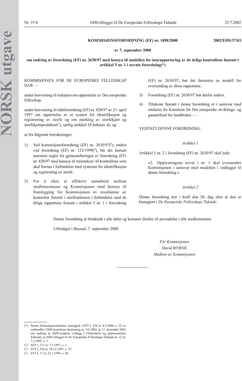 april 1997 om opprettelse av et system for identifikasjon og registrering av storfe og om merking av storfekjøtt og storfekjøttprodukter( 1 ), særlig artikkel 10 bokstav d), og ut fra følgende