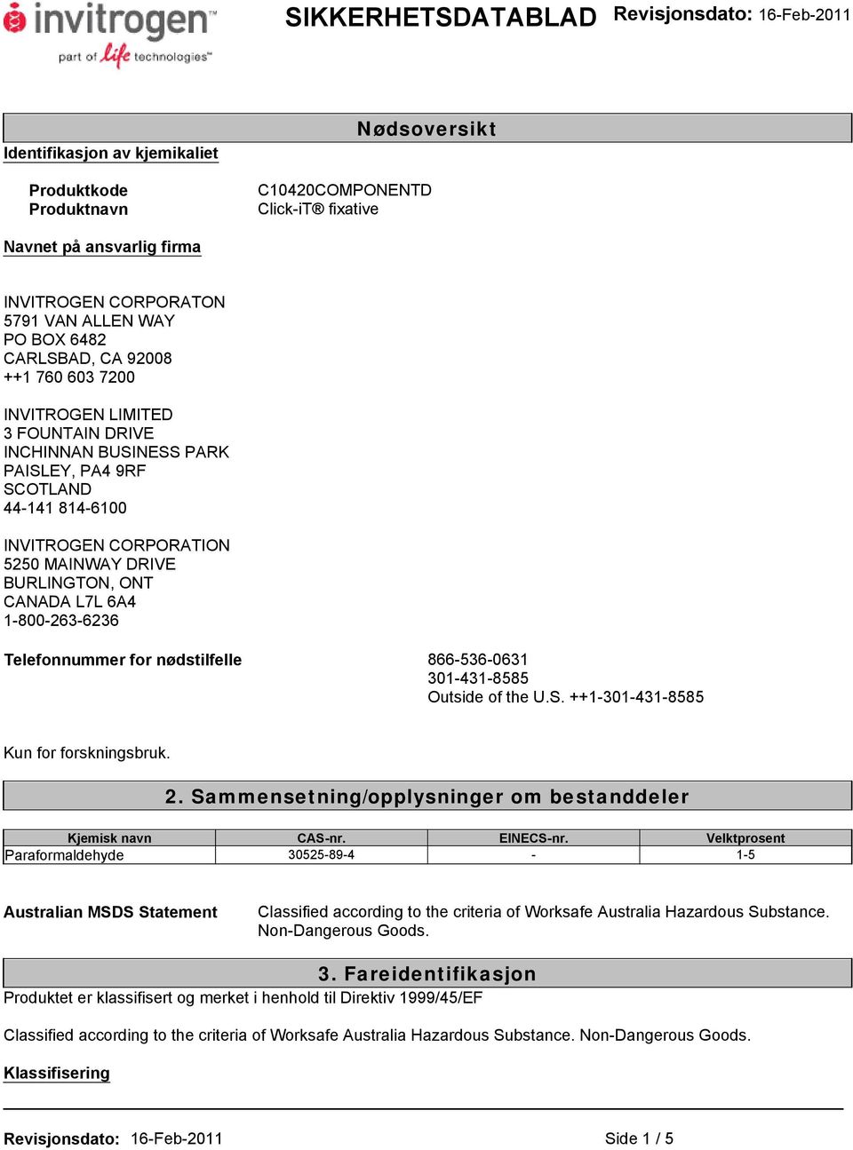 CANADA L7L 6A4 1-800-263-6236 Telefonnummer for nødstilfelle 866-536-0631 301-431-8585 Outside of the U.S. ++1-301-431-8585 Kun for forskningsbruk. 2.