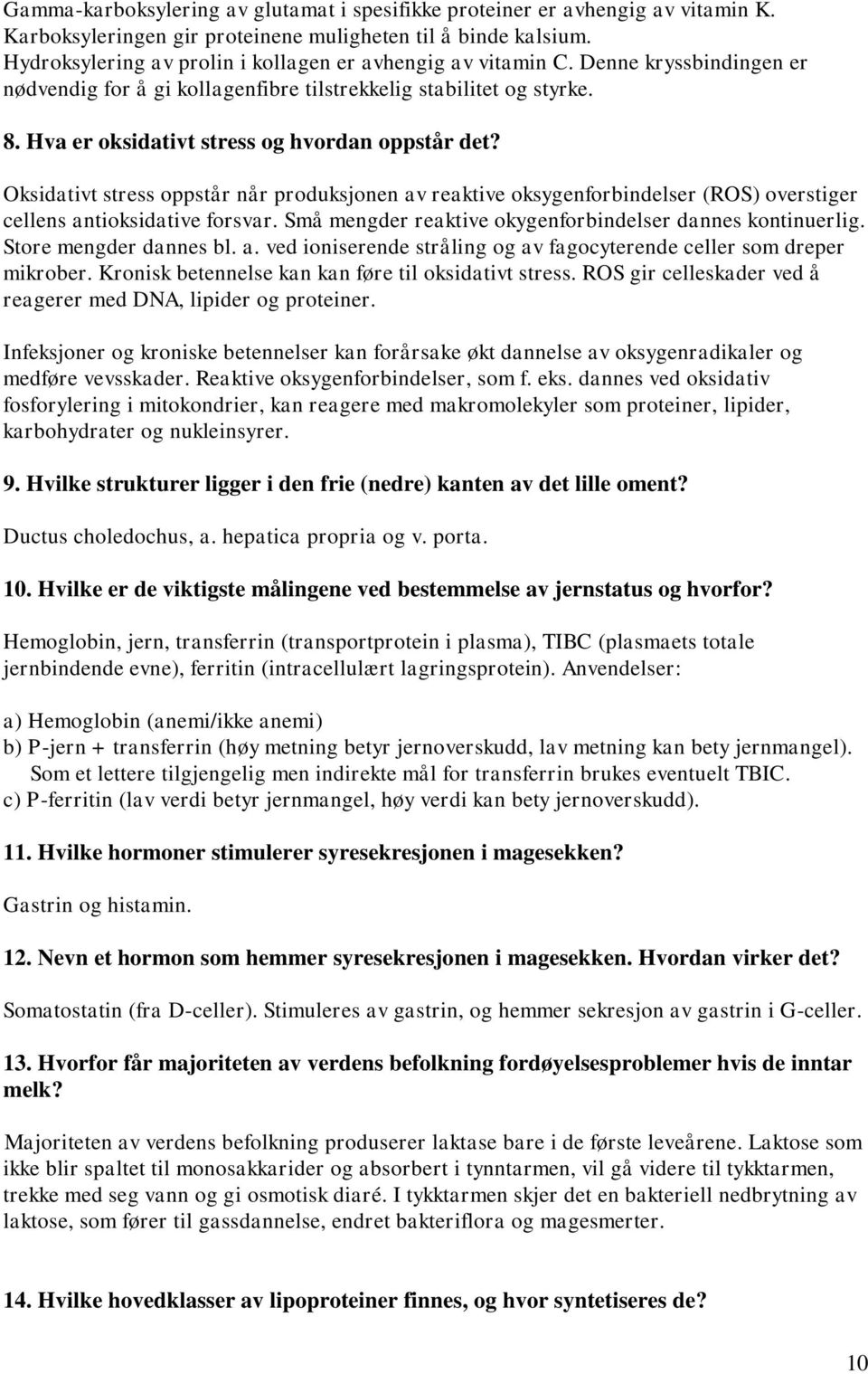 Hva er oksidativt stress og hvordan oppstår det? Oksidativt stress oppstår når produksjonen av reaktive oksygenforbindelser (ROS) overstiger cellens antioksidative forsvar.