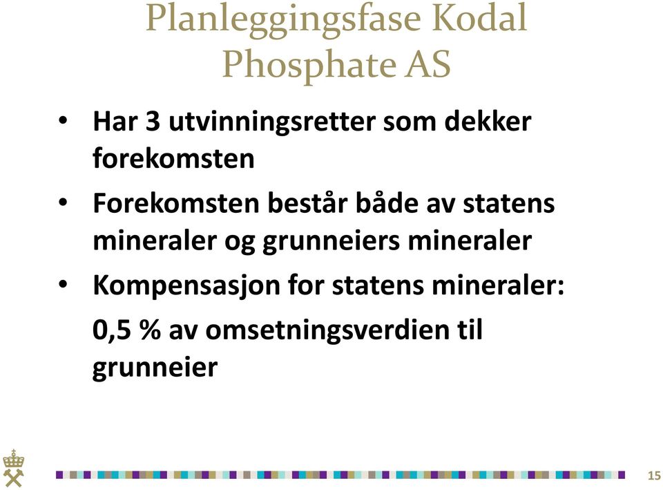 består både av statens mineraler og grunneiers mineraler