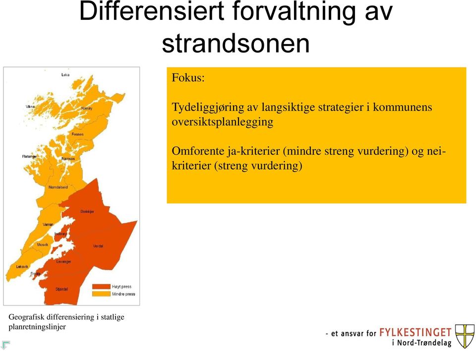 ja-kriterier (mindre streng vurdering) og neikriterier (streng