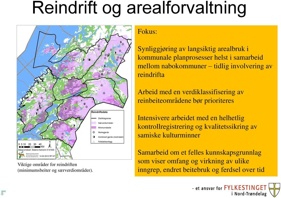 arbeidet med en helhetlig kontrollregistrering og kvalitetssikring av samiske kulturminner Viktige områder for reindriften