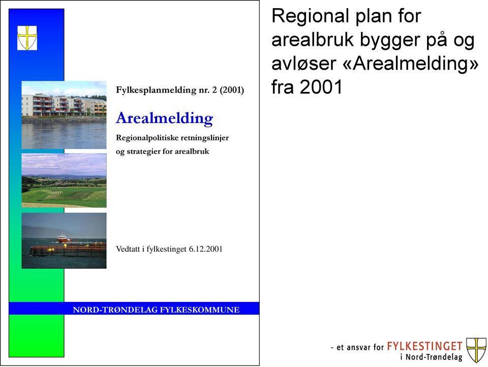 «Arealmelding» fra 2001 Arealmelding Regionalpolitiske