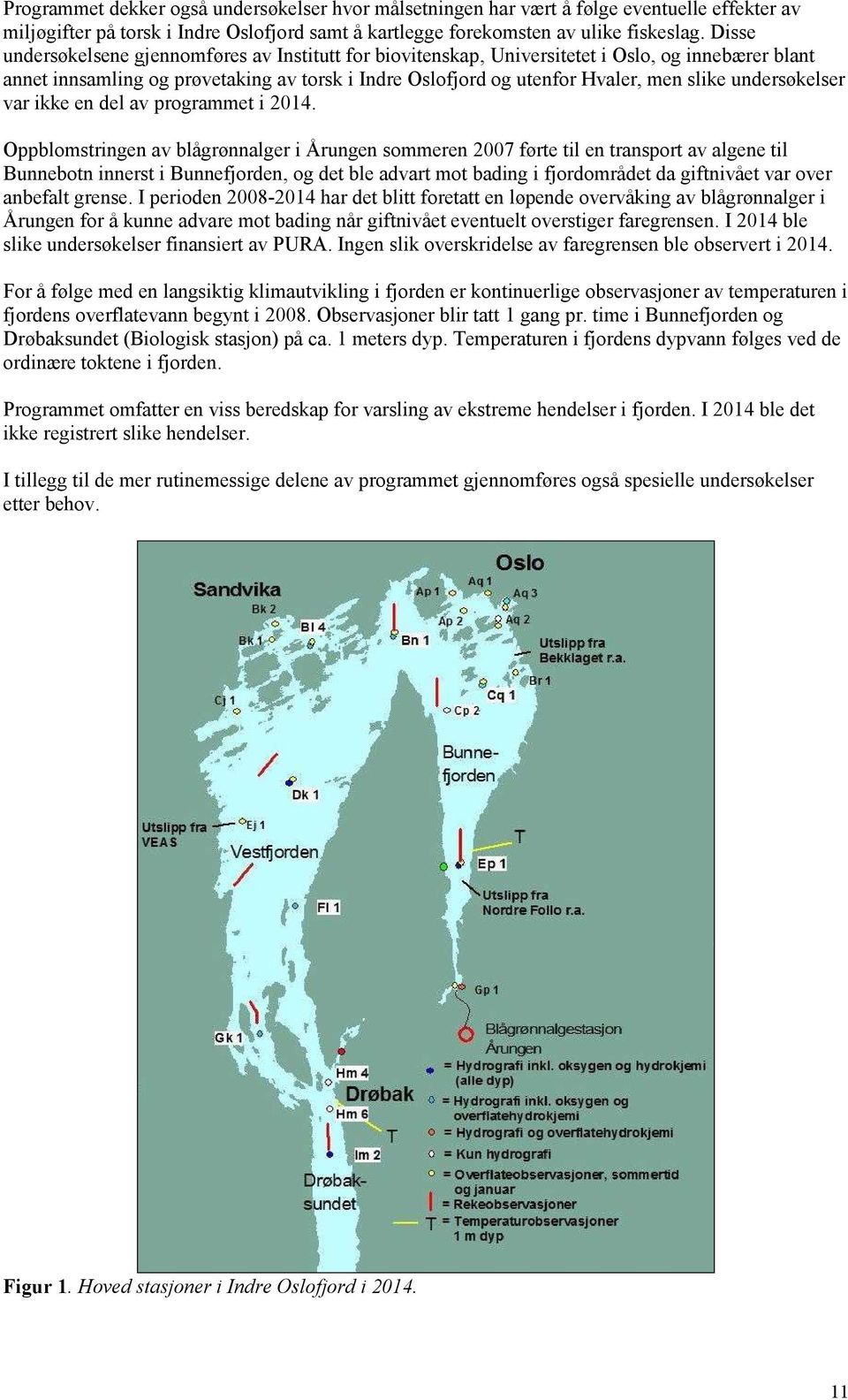 undersøkelser var ikke en del av programmet i 2014.