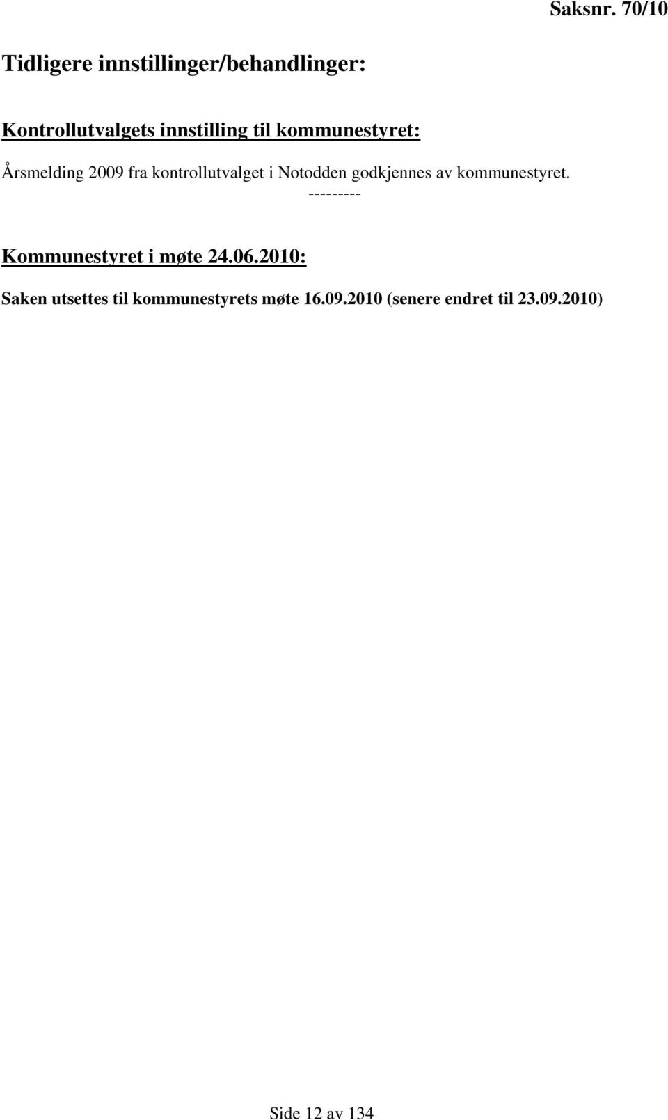 kommunestyret: Årsmelding 2009 fra kontrollutvalget i Notodden godkjennes av