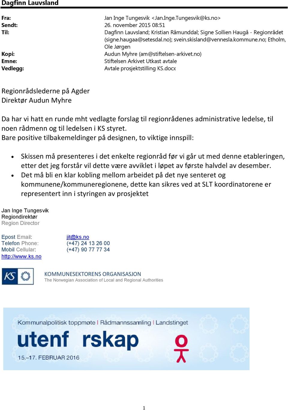 docx Regionrådslederne på Agder Direktør Audun Myhre Da har vi hatt en runde mht vedlagte forslag til regionrådenes administrative ledelse, til noen rådmenn og til ledelsen i KS styret.