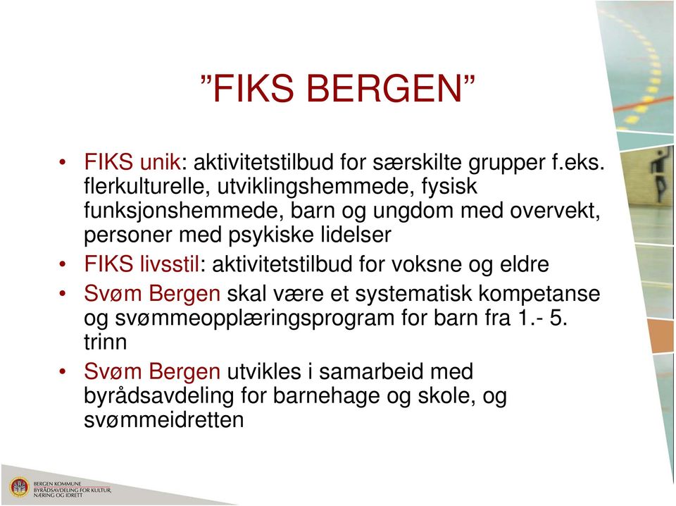 psykiske lidelser FIKS livsstil: aktivitetstilbud for voksne og eldre Svøm Bergen skal være et systematisk