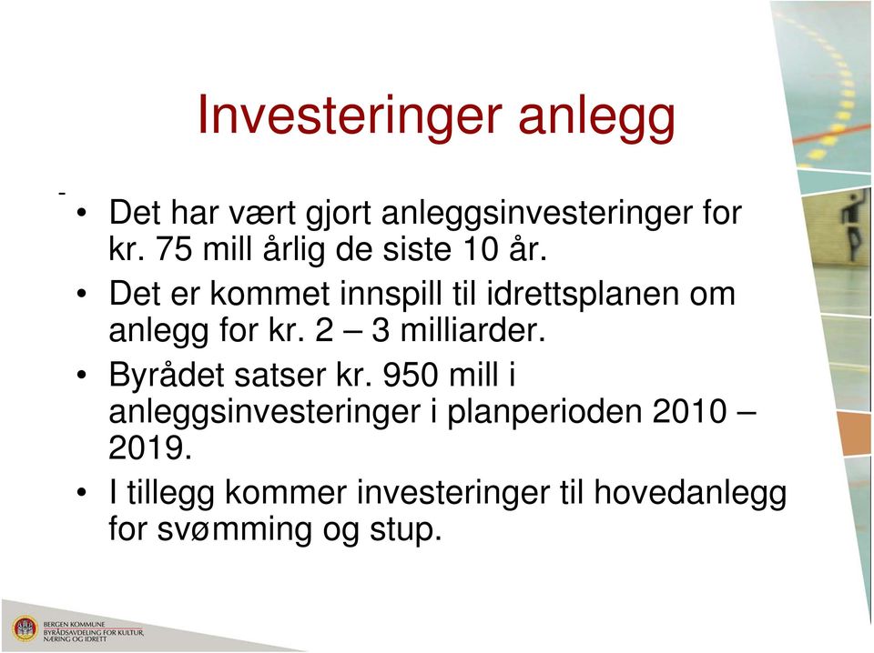 Det er kommet innspill til idrettsplanen om anlegg for kr. 2 3 milliarder.