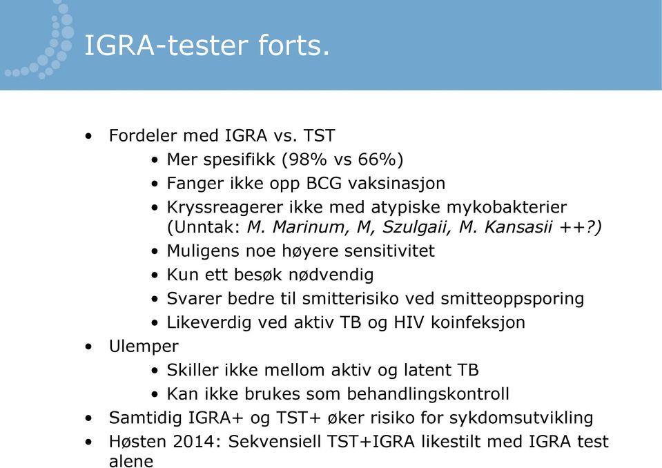 Marinum, M, Szulgaii, M. Kansasii ++?