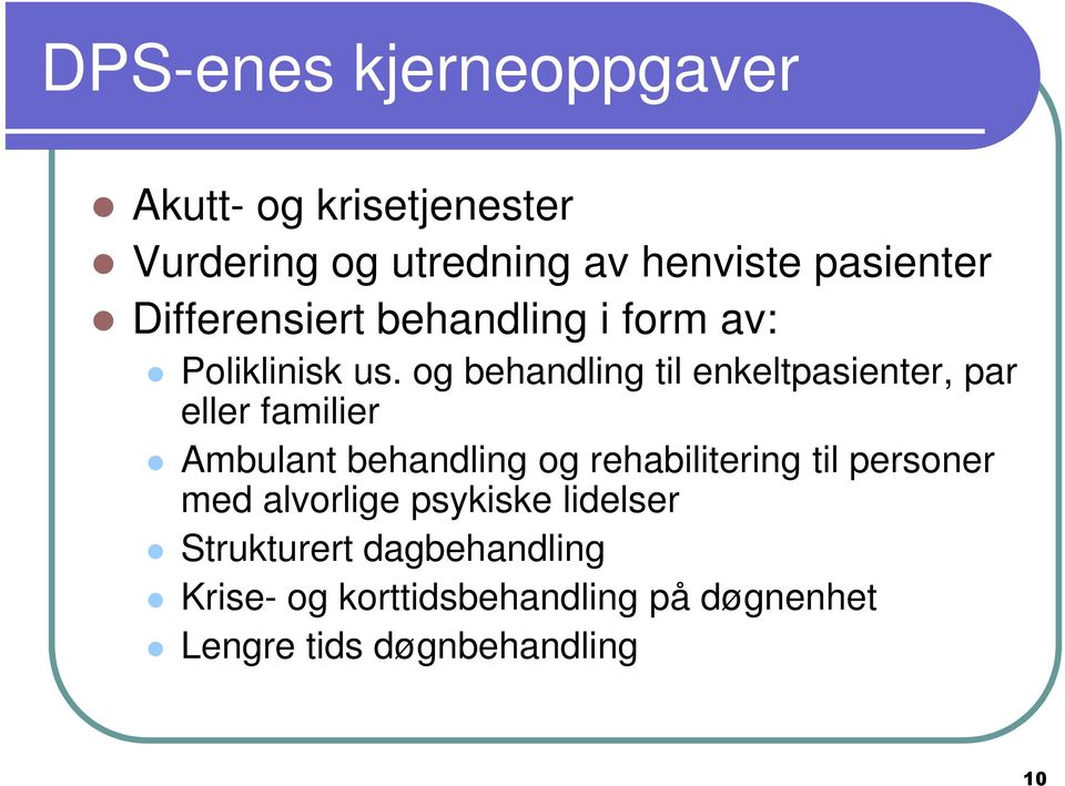 og behandling til enkeltpasienter, par eller familier Ambulant behandling og rehabilitering