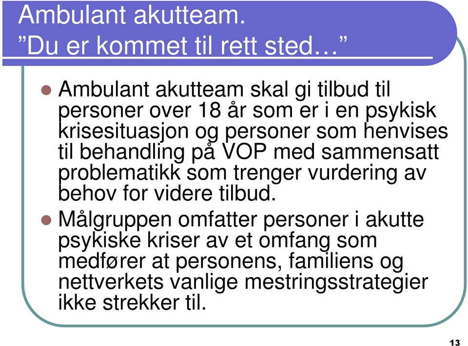 krisesituasjon og personer som henvises til behandling på VOP med sammensatt problematikk som trenger